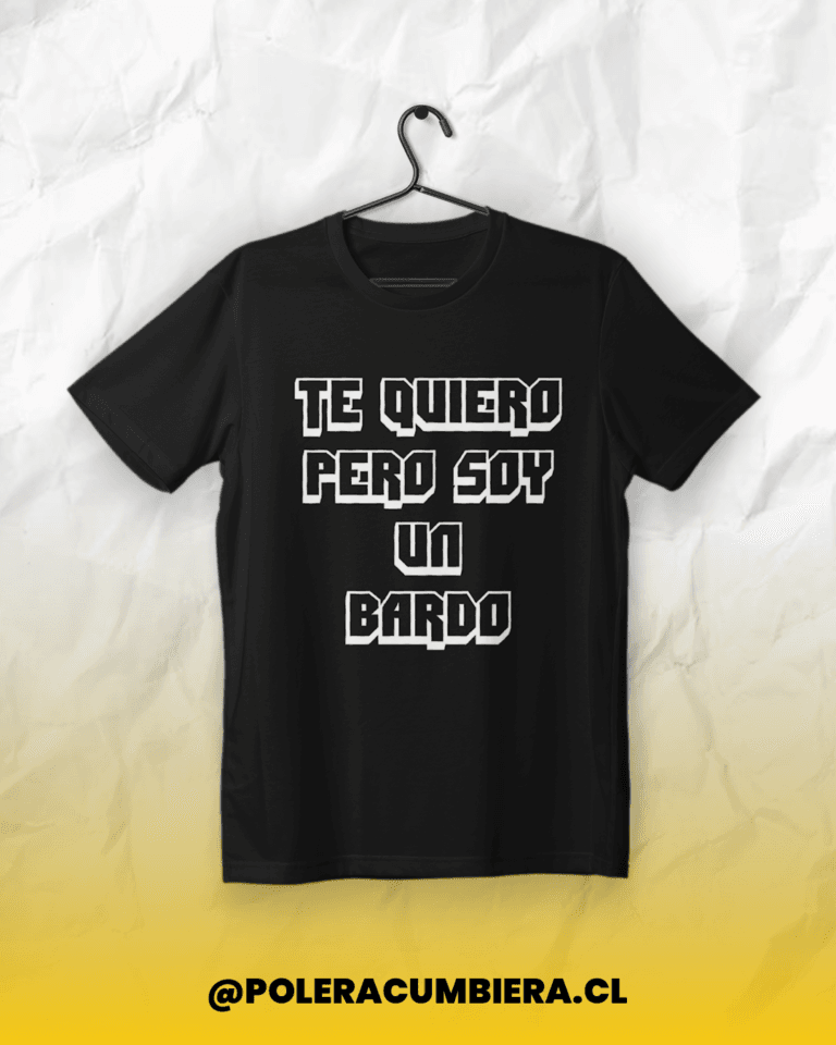Polera Te Quiero Pero Soy Un Bardo Damas Gratis