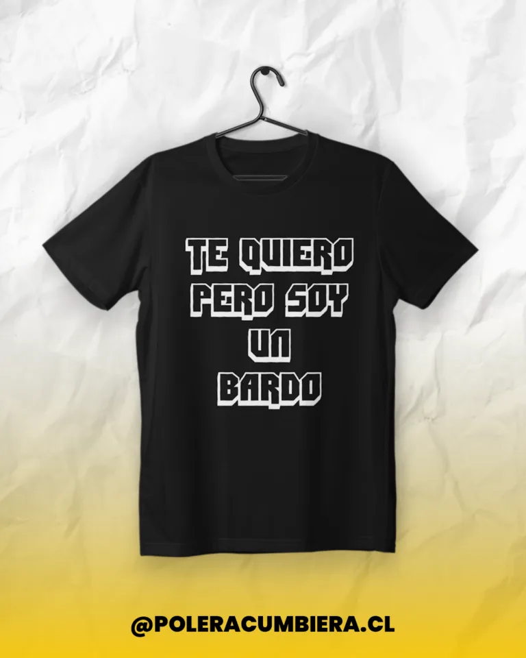 Polera Te Quiero Pero Soy Un Bardo Damas Gratis
